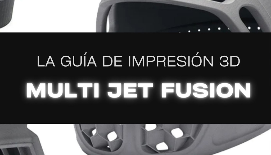 Guía de impresión 3D Multi Jet Fusion